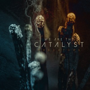 We Are The Catalyst - Predators [Single] (2018) Album Info