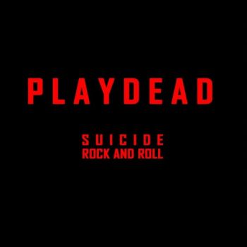 Playdead - Suicide Rock And Roll (2018)