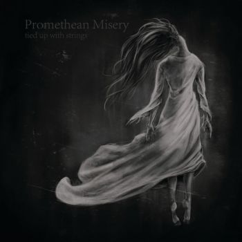 Promethean Misery - Tied Up With Strings (2018) Album Info