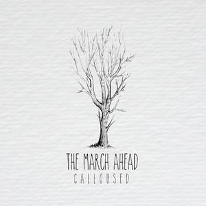 The March Ahead - Calloused (Single) (2018)