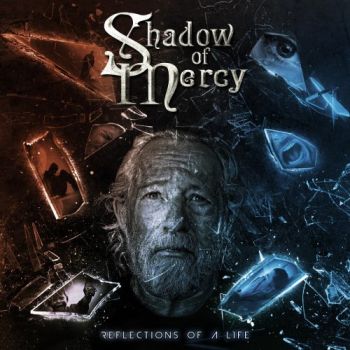 Shadow Of Mercy - Reflections Of A Life (2018)