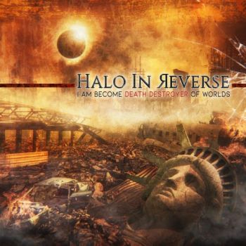 Halo In Reverse - I Am Become Death Destroyer Of Worlds (2018)