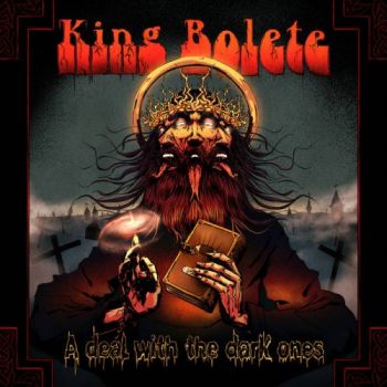 King Bolete - A Deal With The Dark Ones (2018)