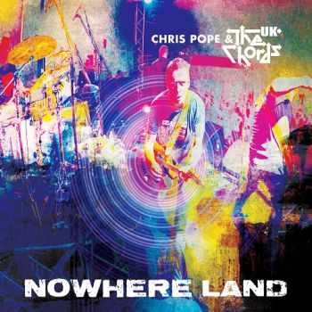 Chris Pope & The Chords UK - Nowhere Land (2018)