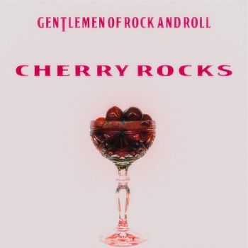 Gentlemen Of Rock And Roll - Cherry Rocks (2018)