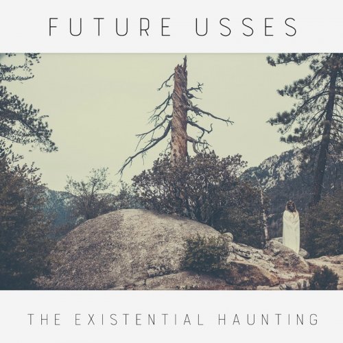 Future Usses - The Existential Haunting (2018) Album Info