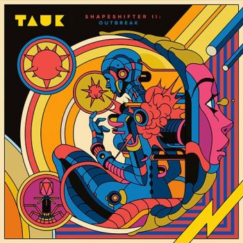 Tauk - Shapeshifter: II Outbreak (2018) Album Info