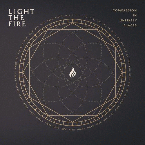 Light The Fire - Compassion in Unlikely Places (2018) Album Info