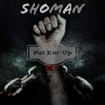 Shoman - Put 'Em Up (2018) Album Info