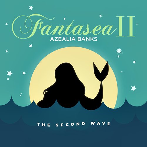 Azealia Banks - Fantasea II: The Second Wave (2018)