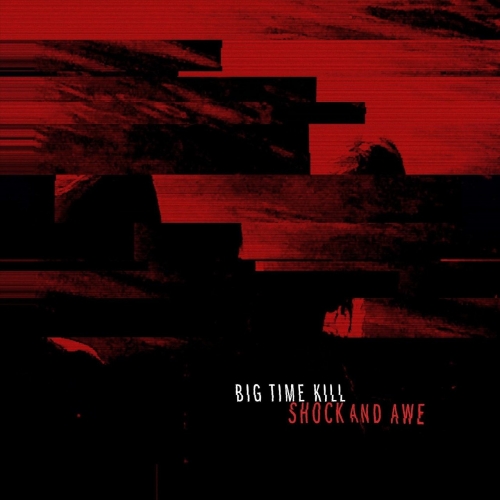 Big Time Kill - Shock and Awe (2018) Album Info