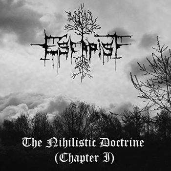 Escapist - The Nihilistic Doctrine (Chpt. 1) (2018) Album Info