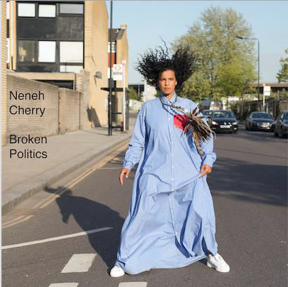 Neneh Cherry - Broken Politics (2018) Album Info