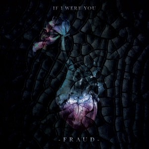 If I Were You - Fraud (Single) (2018) Album Info
