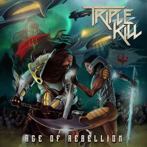 Triple Kill - Age of Rebellion (2018) Album Info