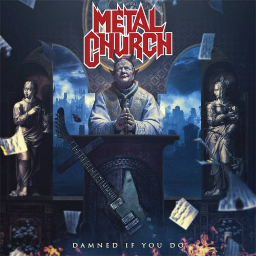 Metal Church - Damned If You Do (2018) Album Info