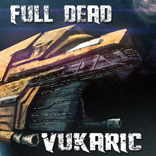 Full Dead - Vukaric (2018) Album Info