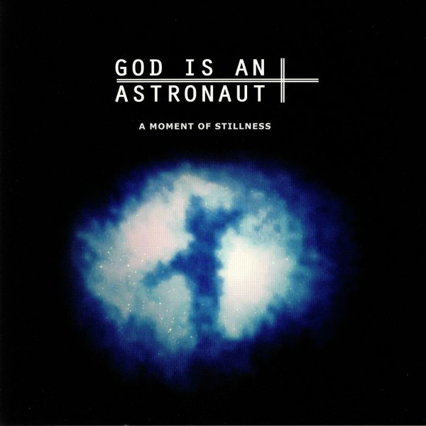 God Is An Astronaut - A Moment Of Stillness (2018)
