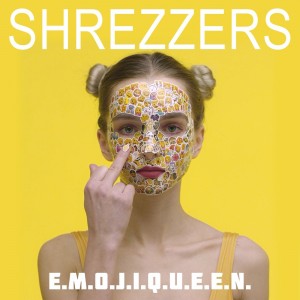 Shrezzers - E.M.O.J.I.Q.U.E.E.N. (Single) (2018)