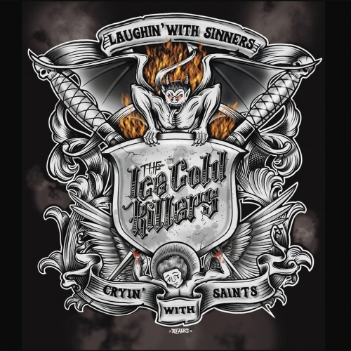 The Ice Cold Killers - Laughin' with Sinners... Cryin' with Saints (2018) Album Info