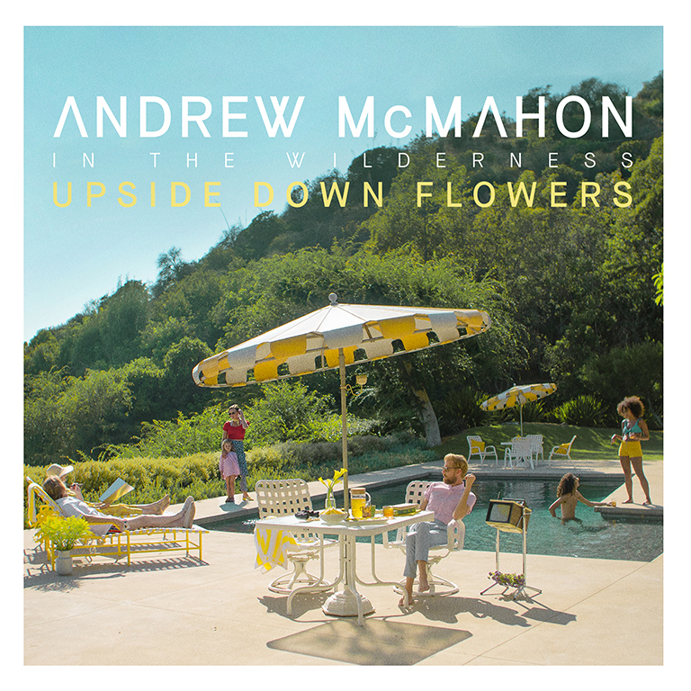Andrew McMahon In the Wilderness - Upside Down Flowers (2018)