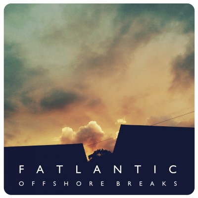 Fatlantic - Offshore Breaks (2018) Album Info