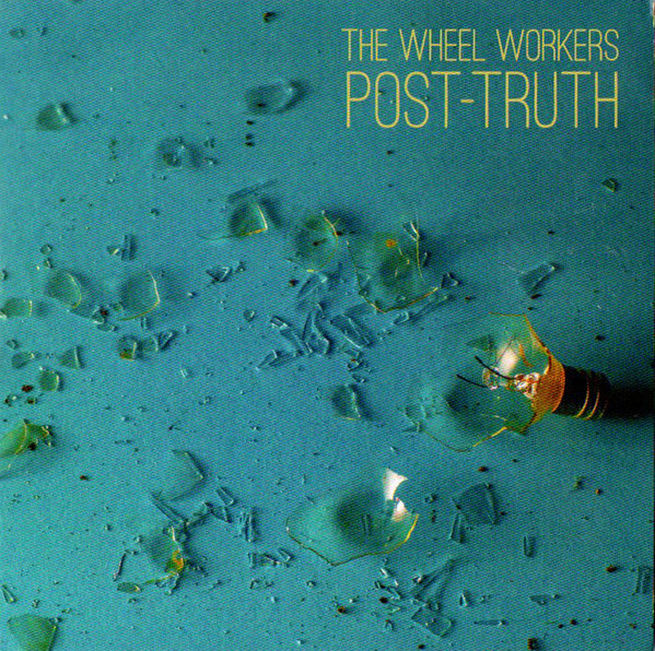 The Wheel Workers - Post-Truth (2018)