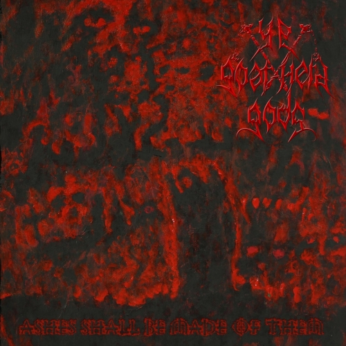 Ye Goat-Herd Gods - Ashes Shall Be Made of Them (2018)