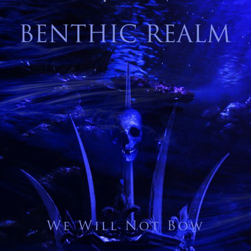 Benthic Realm - We Will Not Bow (2018)