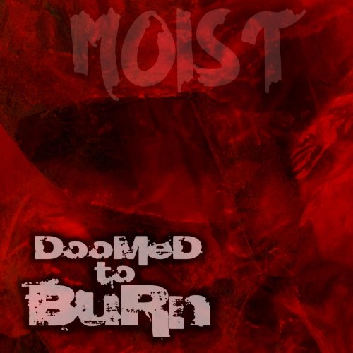 Doomed To Burn - Moist (2018)