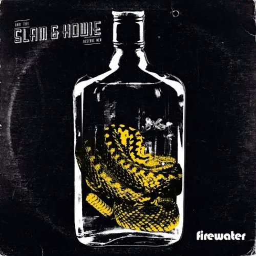 SLAM & HOWIE and the Reserve Men - Firewater (2018) Album Info