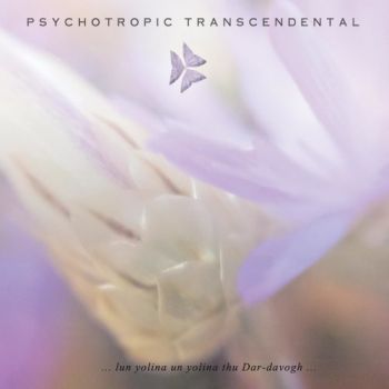 Psychotropic Transcendental - ... Lun Yolina Un Yolina Thu Dar-Davogh ... (2018)