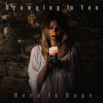 Drowning in You - Here Is Hope (2018) Album Info