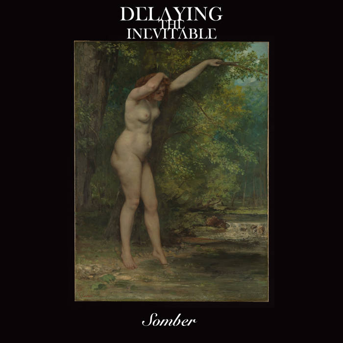 Delaying the Inevitable - Somber (2018)