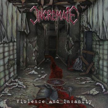 Incremate - Violence And Insanity (2018) Album Info