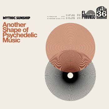 Mythic Sunship - Another Shape Of Psychedelic Music (2018)