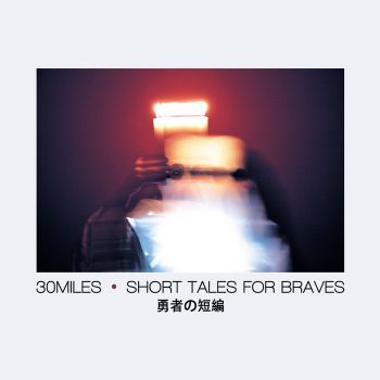 30 Miles - Short Tales for Braves (2018) Album Info