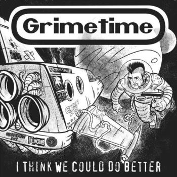 Grimetime - I Think We Could Do Better (2018) Album Info