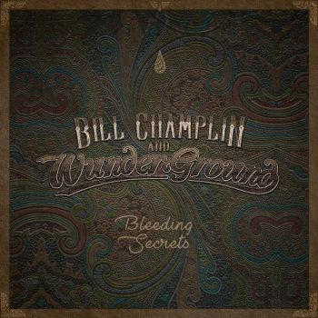 Bill Champlin & Wunderground - Bleeding Secrets (2018)