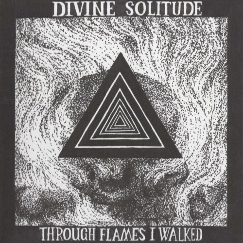 Divine Solitude - Through The Flames I Walked (2018)
