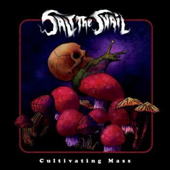 Salt The Snail - Cultivating Mass (2018) Album Info