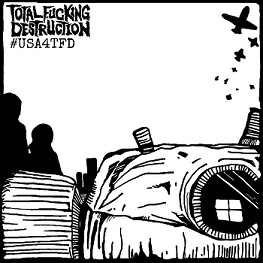 Total Fucking Destruction - #USA4TFD (2018) Album Info